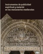 Instrumentos de publicidad espiritual y material en los monasterios medievales, de Varios autores | portada del libro