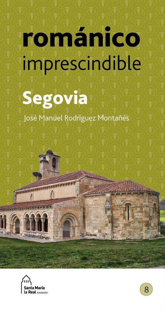 ROMANICO IMPRESCINDIBLE. SEGOVIA, de RODRIGUEZ MONTAÑES, JOSE MANUEL | portada del libro
