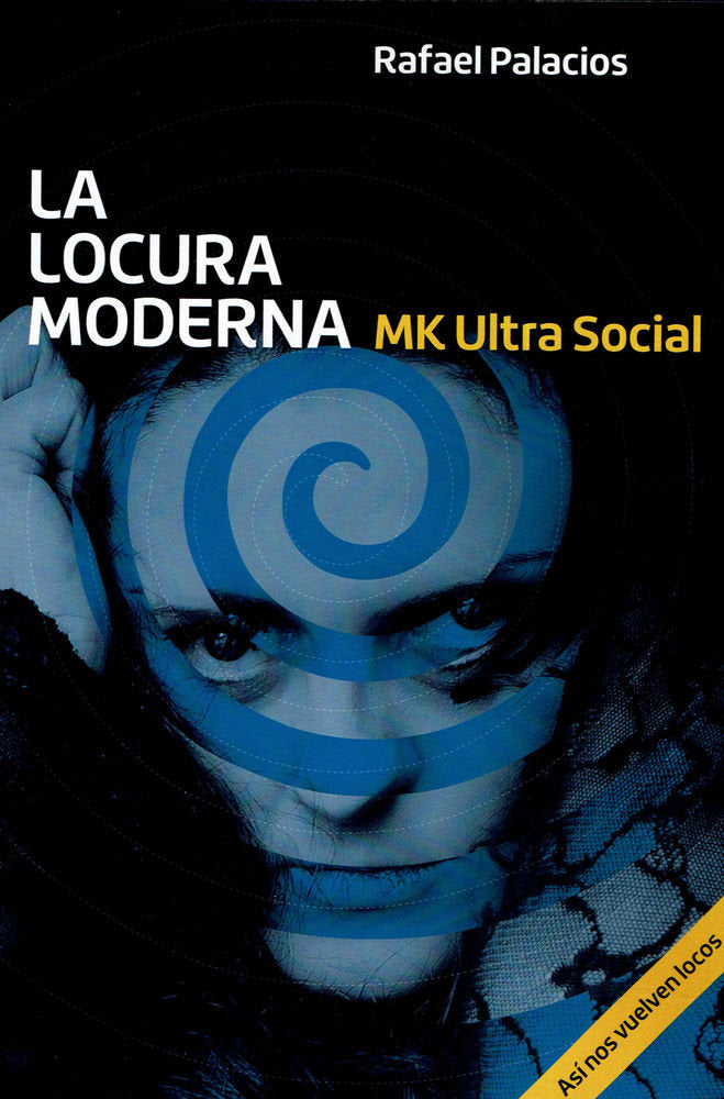 La locura moderna - MK Ultra social, de Palacios, Rafael (Rafapal) | portada del libro