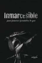 INMARCESIBLE, de JUAN FRANCISCO FERNANDEZ DE GEA | portada del libro