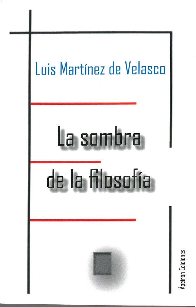 La sombra de la filosofía, de Martínez de Velasco, Luis | portada del libro