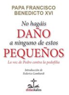 NO HAGAIS DAÑO A NINGUNO DE ESTOS PEQUEÑOS. LA VOZ DE PEDRO, de Benedicto XVI Joseph Ratzinger | portada del libro