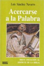 ACERCARSE A LA PALABRA, de LUIS SANCHEZ NAVARRO | portada del libro