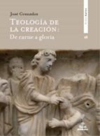 TEOLOGIA DE LA CREACION: DE CARNE A GLORIA, de José Granados García | portada del libro