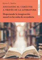 EDUCANDO EL CARACTER A TRAVES DE LA LITERATURA, de KAREN E. BOHLIN | portada del libro