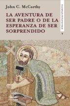 LA AVENTURA DE SER PADRE O DE LA ESPERANZA DE SER SORPRENDIDO, de JOHN C. MCCARTHY | portada del libro