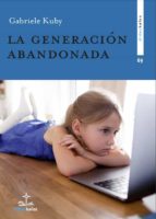 LA GENERACION ABANDONADA, de Gabriele Kuby | portada del libro