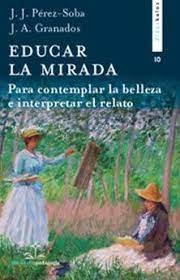 EDUCAR LA MIRADA, de GRANADOS GARCIA, JUAN ANTONIO | portada del libro