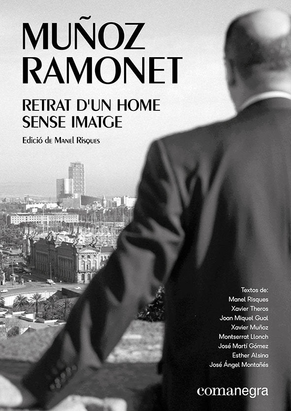 MUÑOZ RAMONET: RETRAT D?UN HOME SENSE IMATGE, de XAVIER THEROS | portada del libro