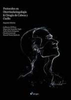 Protocolos en Otorrinolaringología y Cirugía de cabeza y cuello, 2ª edición, de Varios autores | portada del libro