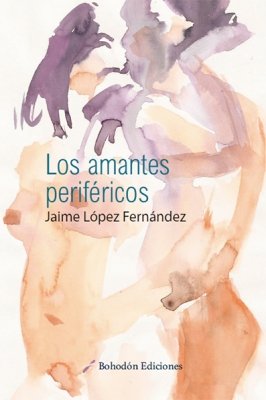 Los amantes periféricos, de López Fernández, Jaime | portada del libro