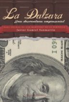 La dulzura. Una desventura empresarial, de JAVIER GUMIEL SANMARTIN | portada del libro