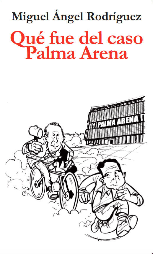 QUE FUE DEL CASO PALMA ARENA, de RODRíGUEZ, MIGUEL ANGEL | portada del libro