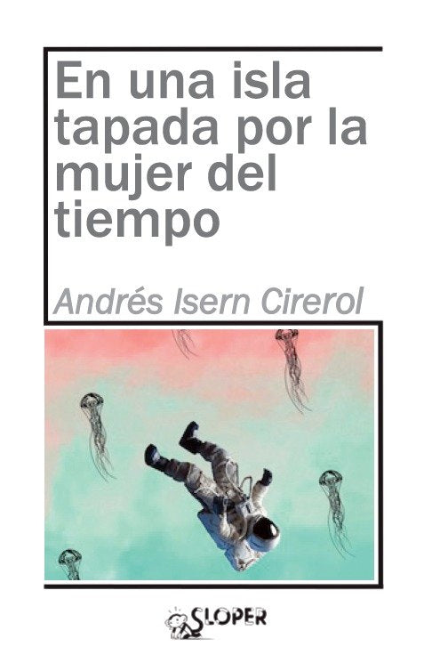 EN UNA ISLA TAPADA POR LA MUJER DEL TIEMPO, de ISERN, ANDRéS | portada del libro