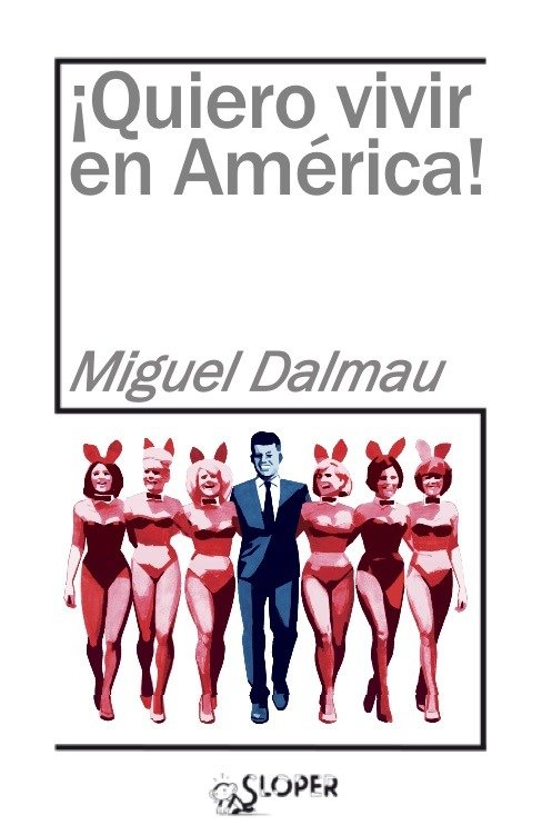 ¡QUIERO VIVIR EN AMERICA!, de DALMAU, MIGUEL | portada del libro
