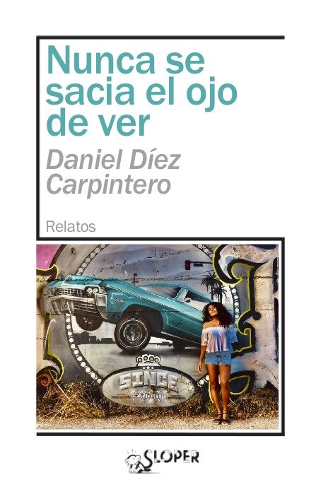 NUNA SE SACIA EL OJO DE VER, de DIEZ CARPINTERO, DANIEL | portada del libro