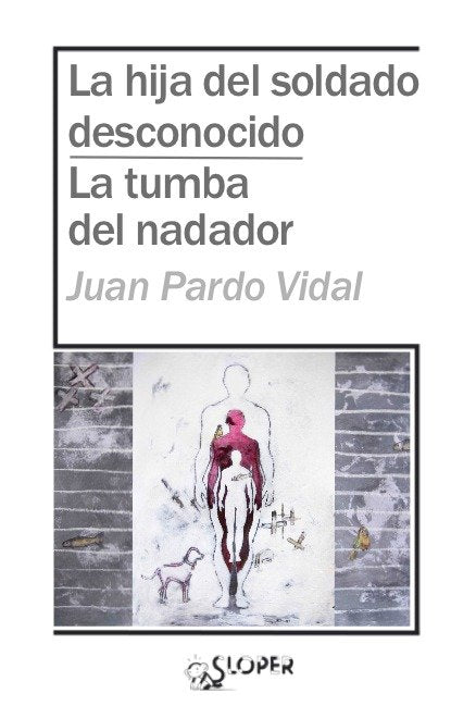 LA HIJA DEL SOLDADO DESCONOCIDO / LA TUMBA DEL NADADOR, de PARDO VIDAL, JUAN | portada del libro