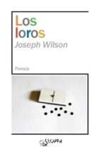 LOROS, LOS, de JOSEPH WILSON | portada del libro