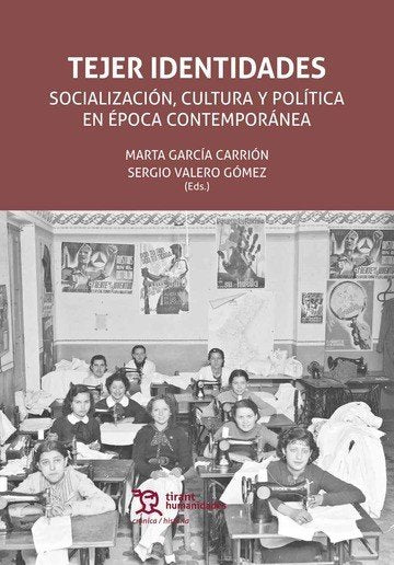 Tejer identidades Socialización, cultura y política En época contemporánea, de García Carrión | portada del libro