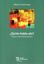 ¿Quién habla ahí? Freud y el sujeto del inconsciente, de ALFONSO GRACIA GOMEZ | portada del libro
