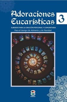 Adoraciones Eucarísticas 3, de CENTRO EUCARISTICO - PADRES SACRAMENTINO | portada del libro