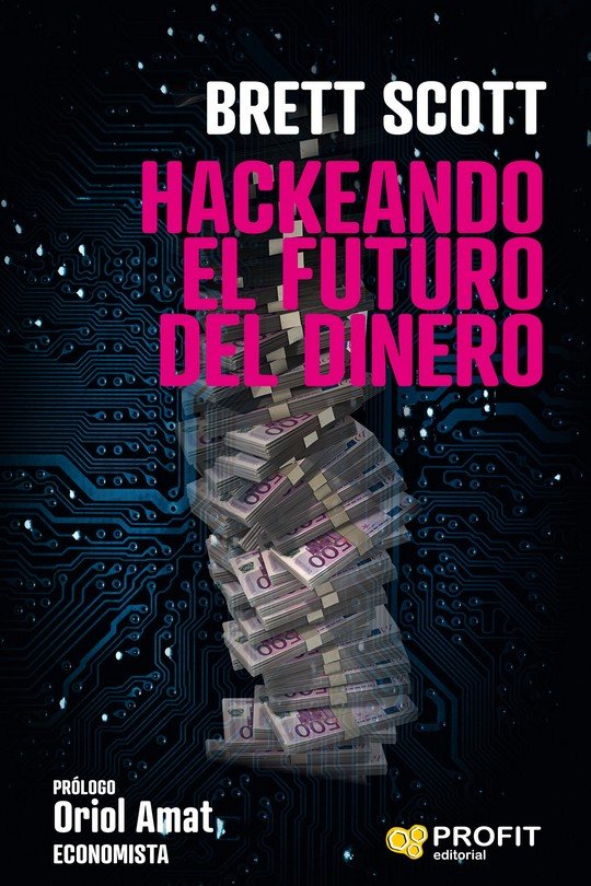 HACKEANDO EL FUTURO DEL DINERO, de SCOTT, BRETT | portada del libro