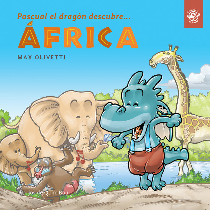Pascual el dragón descubre África: Libros infantiles niños 4 a 7 años: En letra de imprenta, de Olivetti, Max | portada del l