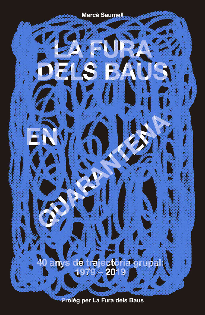 La Fura dels Baus en quarantena (1979-2019), de Saumell Vergés, Mercè | portada del libro