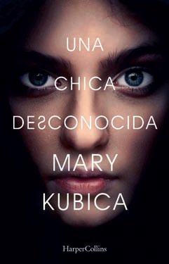 Una chica desconocida, de Kubica, Mary | portada del libro
