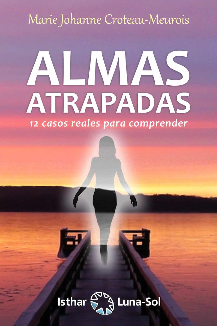 Almas Atrapadas, de Croteau-Meurois, Marie Johanne | portada del libro