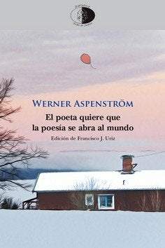 POETA QUIERE QUE LA POESIA SE ABRA AL MUNDO, EL, de Aspenström | portada del libro