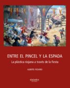 ENTRE EL PINCEL Y LA ESPADA, de ALBERTO PIZARRO GARCIA | portada del libro