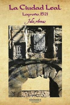 La ciudad leal, de Armas Ruiz, Julio | portada del libro