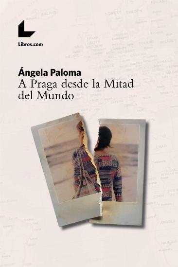 A Praga desde la Mitad del Mundo, de Martín Fernández, Ángela Paloma | portada del libro
