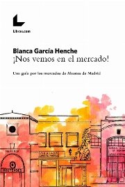 ¡Nos vemos en el mercado!, de García Henche | portada del libro