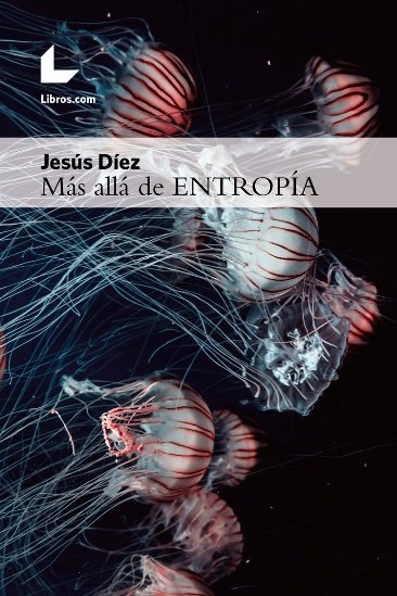 Más allá de ENTROPÍA, de Díez, Jesús | portada del libro