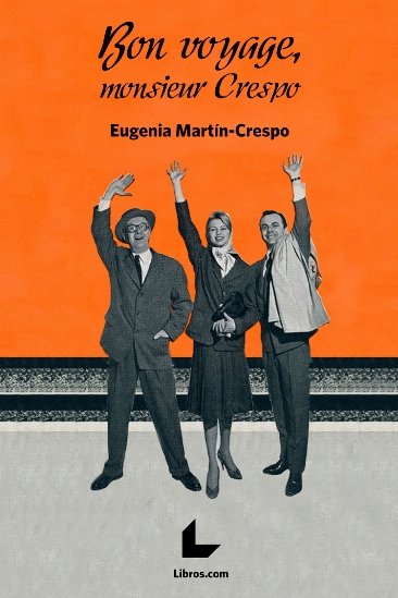 Bon voyage, monsieur Crespo, de Martín-Crespo, Eugenia | portada del libro