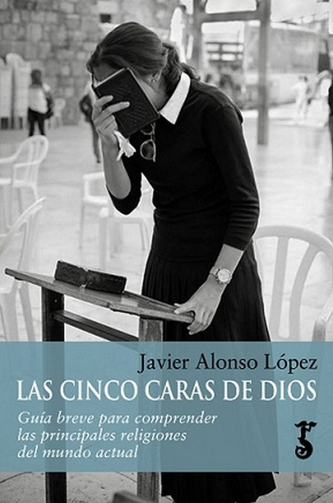Las cinco caras de Dios, de Alonso López, Javier | portada del libro