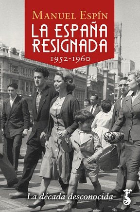 La España resignada. 1952-1960, de Espín, Manuel | portada del libro
