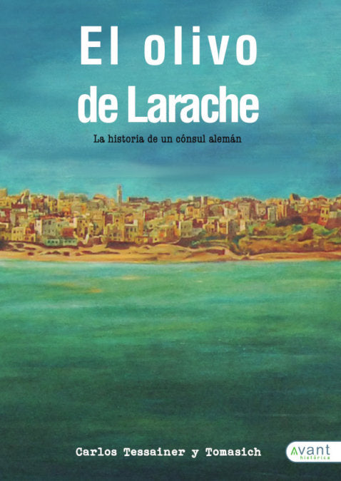 El olivo de Larache, de Tessainer y Tomasich, Carlos | portada del libro