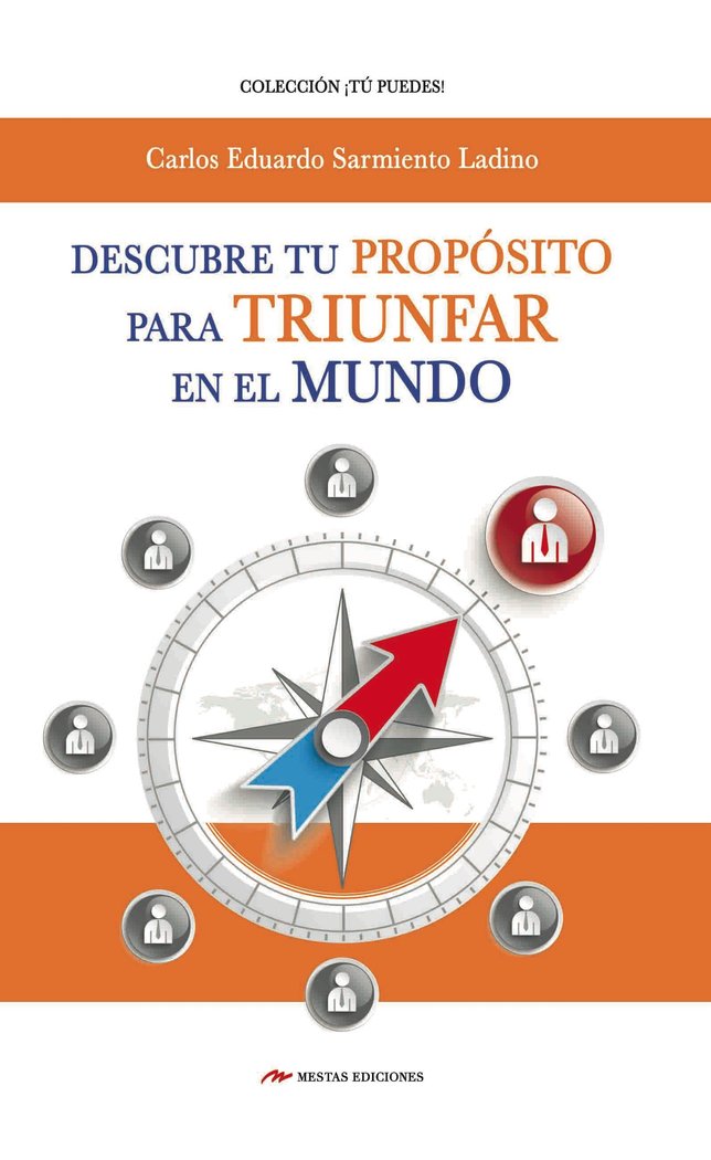 Descubre tu propósito para triunfar en el mundo, de Sarmiento Ladino, Carlos Eduardo | portada del libro