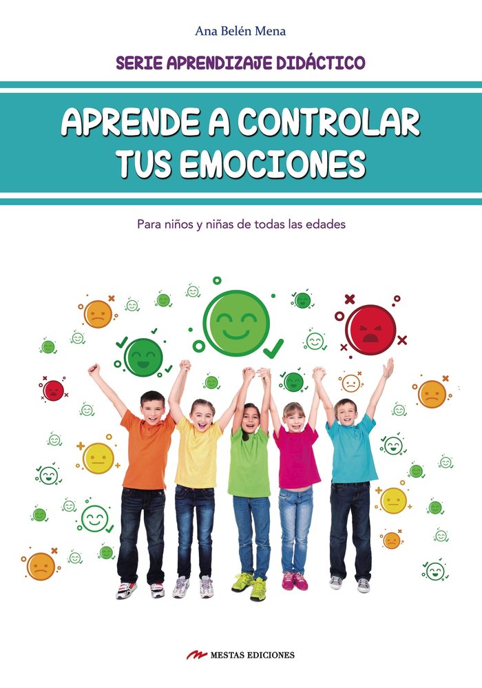 Aprende a controlar tus emociones (para niños y niñas de todas las edades), de Mena Ruiz, Ana Belén | portada del libro
