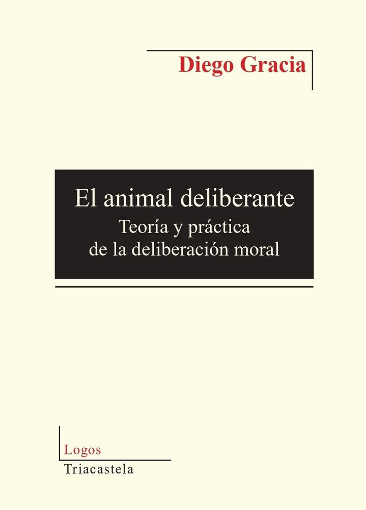 EL ANIMAL DELIBERANTE, de GRACIA, DIEGO | portada del libro