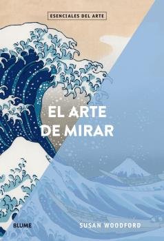 ARTE DE MIRAR, EL, de Woodford | portada del libro