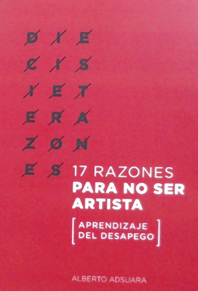 17 razones para no ser artista, de Alberto Adsuara | portada del libro