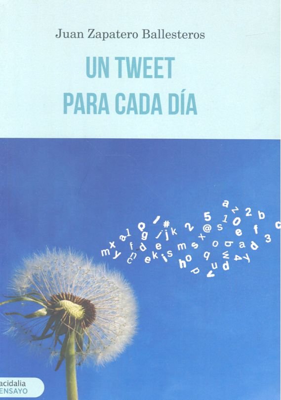 Un tweet para cada día, de Zapatero Ballesteros, Juan | portada del libro