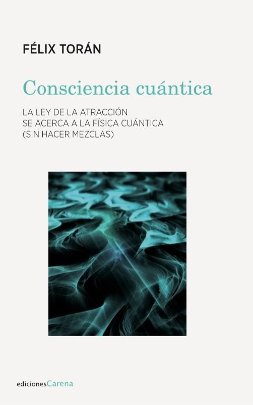 Consciencia cuántica, de Torán, Félix | portada del libro