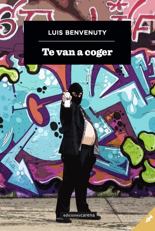 Te van a coger, de Benvenuty, Luis | portada del libro