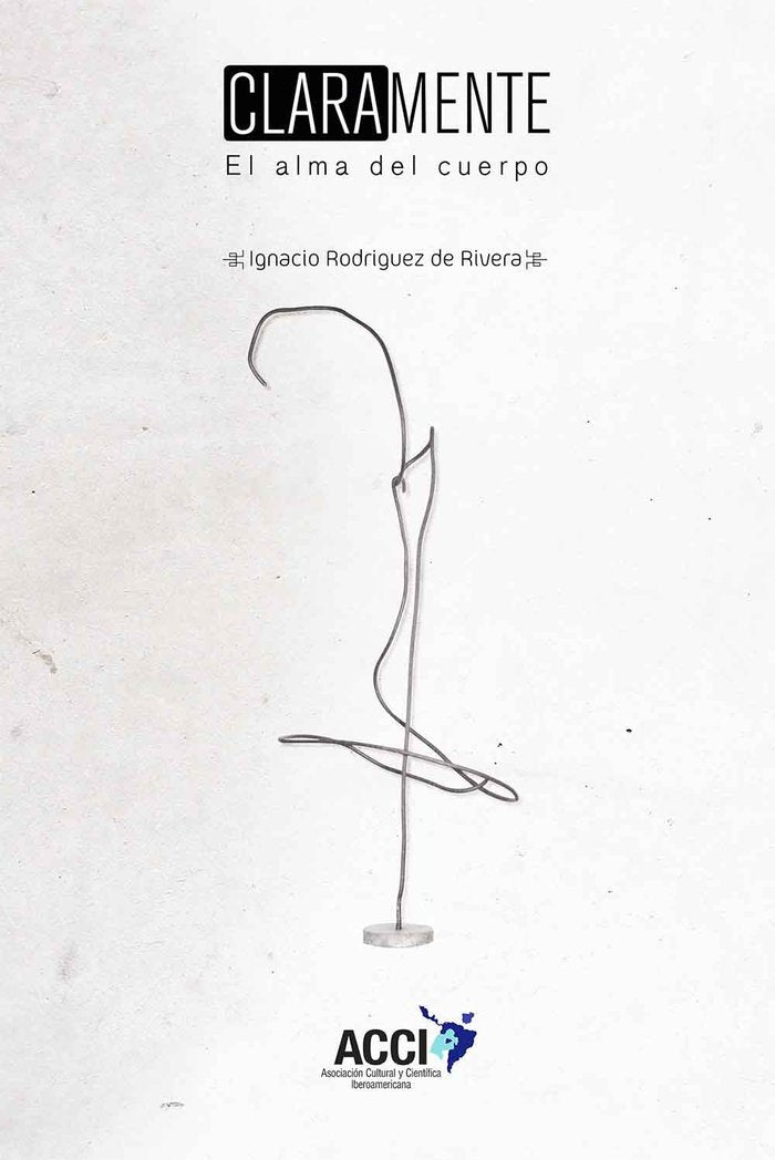 Clara mente - El alma del cuerpo, de Rodríguez de Rivera, Ignacio | portada del libro