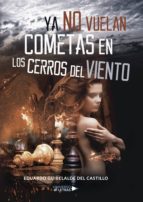 Ya no vuelan cometas en los Cerros del Viento, de EDUARDO GUIBELALDE DEL CASTILLO | portada del libro